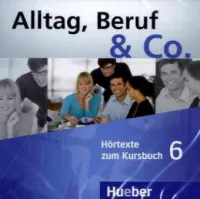 Alltag, Beruf & Co 6 Kursbuch CD - аудиодиск Alltag, Beruf & Co 6 Kursbuch CD - аудиодиск