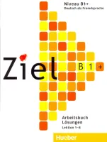 Ziel B1+ Arbeitsbuch Losungen Band 1 - ответы к тетради Часть 1 Ziel B1+ Arbeitsbuch Losungen Band 1 - ответы к тетради Часть 1