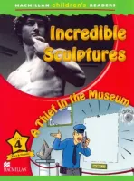 Incredible Sculptures / A Thief in the Museum Reader Level 4 - книга для чтения