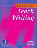 How to Teach Writing - методическое пособие
