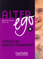 Alter Ego 5 Cahier de Perfectionnement - тетрадь