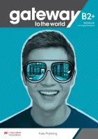 Gateway to the World B2+ Workbook and Digital Workbook - рабочая тетрадь