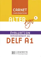 Alter Ego 1 Carnet d'evaluation DELF A1 - оценочная тетрадь Alter Ego 1 Carnet d'evaluation DELF A1 - оценочная тетрадь