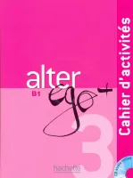 Alter Ego + 3 Cahier d'activites + R - тетрадь с диском