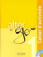 Alter Ego + 1 Cahier d'activites + R - тетрадь с диском