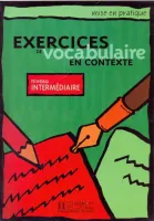 Exercices de Vocabulaire en contexte niveau Intermediaire- пособие по лексике