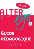Alter Ego 3 Guide pedagogique - книга для учителя Alter Ego 3 Guide pedagogique - книга для учителя