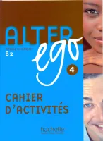 Alter Ego 4 Cahier d'activites - тетрадь