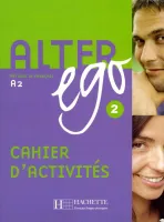 Alter Ego 2 Cahier d'activites - тетрадь