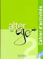Alter Ego + 2 Cahier d'activites + R - тетрадь с диском