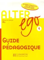 Alter Ego 1 Guide pedagogique - книга для учителя Alter Ego 1 Guide pedagogique - книга для учителя