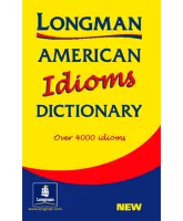 Longman American Idioms Dictionary - словарь