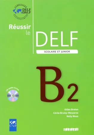 Reussir Le DELF Scolaire et Junior B2+ R - пособие для подготовки в экзаменам
