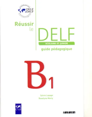 Reussir Le Delf Scolaire et Junior B1 Guide pedagogigue - книга для учителя