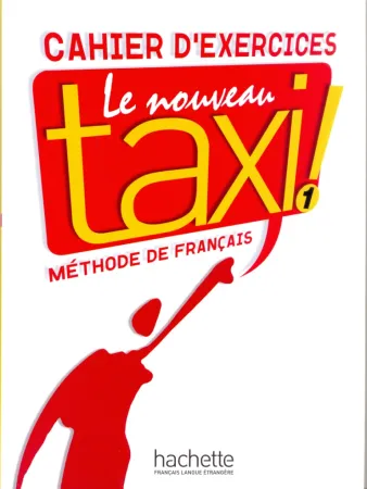 Le Nouveau Taxi 1 Cahier d'exercices - тетрадь