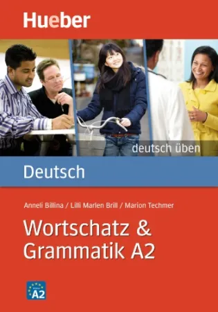 Deutsch Uben Wortschatz & Grammatik A2 - пособие по грамматике