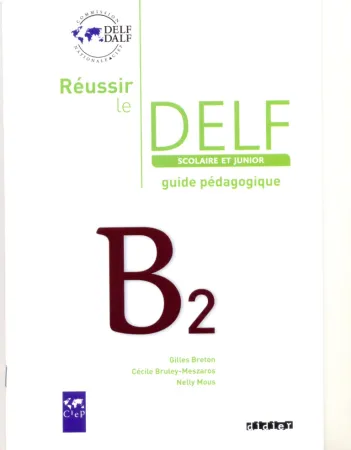 Reussir Le Delf Scolaire et Junior B2 Guide pedagogigue - книга для учителя