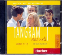 Tangram Aktuell 1 Lektion 5-8 CD zum Kursbuch - аудиодиск к учебнику Tangram Aktuell 1 Lektion 5-8 CD zum Kursbuch - аудиодиск к учебнику