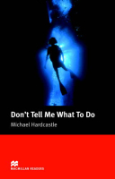 Don't Tell Me What to Do Reader Elementary Level - книга для чтения