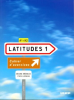 Latitudes 1 Cahier d'exercices +D - тетрадь с диском