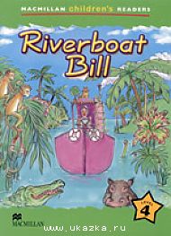 Riverboat Bill Reader Level 4 - книга для чтения