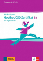Mit Erfolg zum Goethe-OSD-Zertifikat B1 fur Jugendliche- пособие для подготовки к экзамену для подро Mit Erfolg zum Goethe-OSD-Zertifikat B1 fur Jugendliche- пособие для подготовки к экзамену для подро