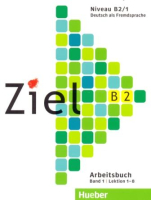 Ziel B2 Arbeitsbuch Band 1 - тетрадь Часть 1 Ziel B2 Arbeitsbuch Band 1 - тетрадь Часть 1
