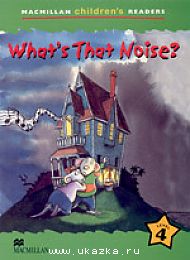 What's That Noise Reader Level 4 - книга для чтения