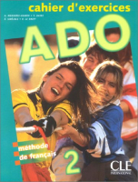ADO 2 cahier d'eхеrcices - тетрадь ADO 2 cahier d'eхеrcices - тетрадь
