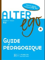 Alter Ego 4 Guide pedagogique - книга для учителя