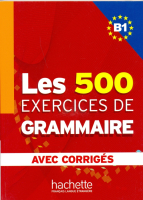 500 Exercices Grammaire B1 Livre + corriges integres - пособие по грамматике