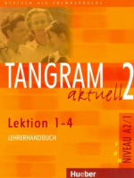 Tangram Aktuell 2 Lektion 1-4 Lehrerhandbuch - книга для учителя
