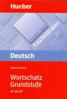 Deutsch Uben-Taschentrainer Wortschatz Grundstufe A1 bis B1 - пособие по грамматике
