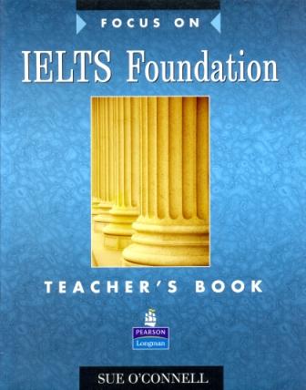 Focus on IELTS Foundation Teacher's Book - книга для учителя Focus on IELTS Foundation Teacher's Book - книга для учителя