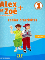 Alex et Zoe Plus 1 Cahier d'activites - тетрадь Alex et Zoe Plus 1 Cahier d'activites - тетрадь