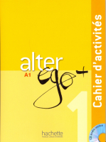Alter Ego + 1 Cahier d'activites + R - тетрадь с диском
