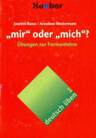 Deutsch Uben 1 "mir" oder "mich" - пособие по грамматике Deutsch Uben 1 "mir" oder "mich" - пособие по грамматике