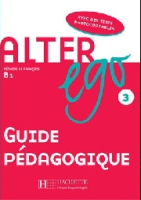 Alter Ego 3 Guide pedagogique - книга для учителя Alter Ego 3 Guide pedagogique - книга для учителя