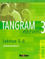 Tangram Aktuell 3 Lektion 5-8 Lehrerhandbuch - книга для учителя Tangram Aktuell 3 Lektion 5-8 Lehrerhandbuch - книга для учителя