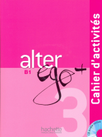 Alter Ego + 3 Cahier d'activites + R - тетрадь с диском