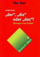 Deutsch Uben 8 "der", "die" oder "das" - пособие по грамматике Deutsch Uben 8 "der", "die" oder "das" - пособие по грамматике