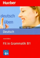 Deutsch Uben-Taschentrainer Fit in Grammatik B1 - пособие по грамматике