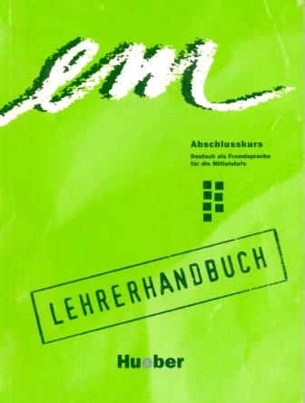 Em Abschlusskurs 1st Edition Lehrerhandbuch - книга для учителя Em Abschlusskurs 1st Edition Lehrerhandbuch - книга для учителя