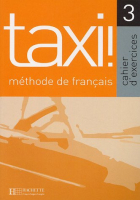Taxi 3 Cahier d'exercices - тетрадь Taxi 3 Cahier d'exercices - тетрадь