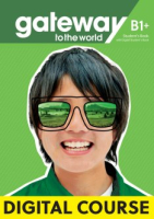 Gateway to the World B1+ Digital Student's Book with Student's App and Digital Workbook Gateway to the World B1+ Digital Student's Book with Student's App and Digital Workbook
