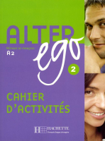 Alter Ego 2 Cahier d'activites - тетрадь Alter Ego 2 Cahier d'activites - тетрадь