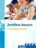 Zertifikat Deutsch 15 Ubungsprufungen +D - пособие для подготовки к экзамену с дисками