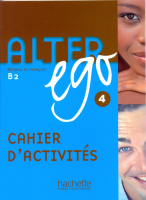 Alter Ego 4 Cahier d'activites - тетрадь