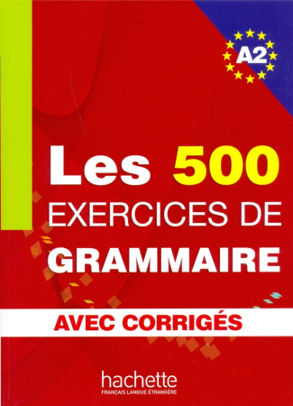 500 Exercices Grammaire A2 Livre + corriges integres - пособие по грамматике