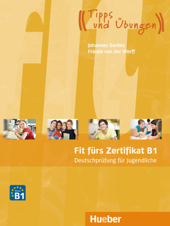Fit furs Zertifikat B1: Deutschprufung fur Jugendliche - пособие для подготовки к экзамену